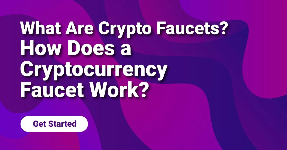 What Are Crypto Faucets? How Does a Cryptocurrency Faucet Work?